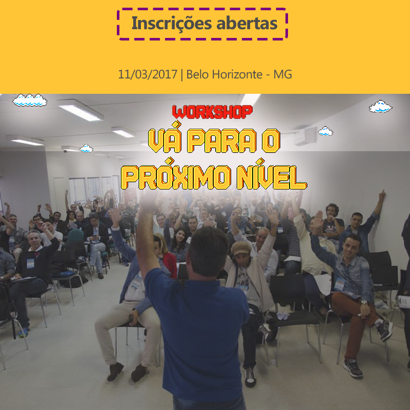 Workshop Vá para o Próximo Nível em Belo Horizonte