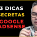 3 dicas [secretas] que vão aumentar seus ganhos com Google Adsense