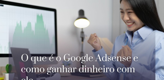 O que é o Google AdSense e como ganhar dinheiro com ele